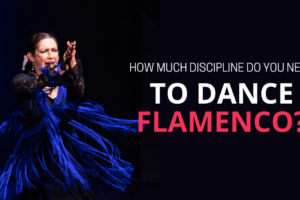 How much discipline do you need to dance flamenco?