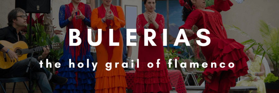 Bulerías…. the Holy Grail of Flamenco